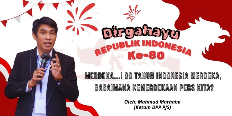 MERDEKA,,,! 80 Tahun Indonesia Merdeka, Bagaimana dengan Kemerdekaan Pers Kita?